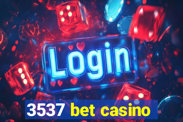 3537 bet casino